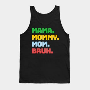 Mama Mommy Mom Bruh Tank Top